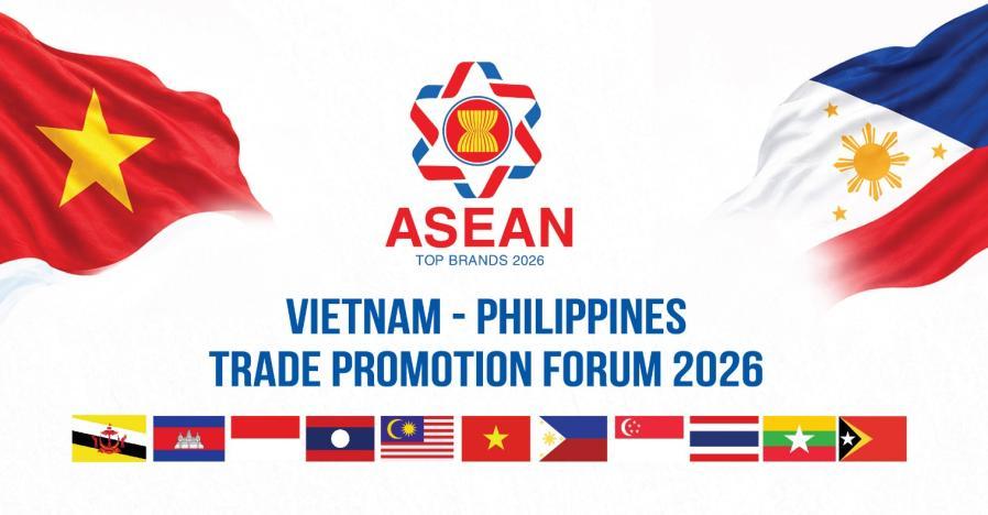 Diễn đàn Xúc tiến Thương mại và Đầu tư Việt Nam – Philippines 2026: Mở rộng cơ hội hợp tác trong ASEAN