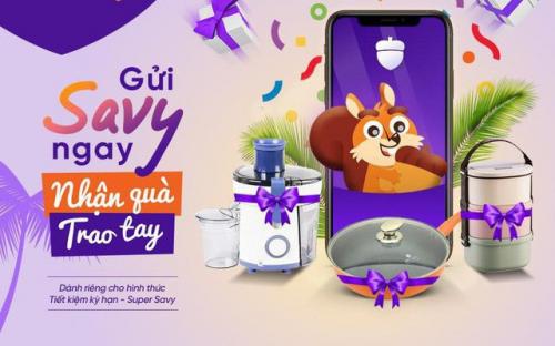 Ngồi nhà gửi tiết kiệm qua ứng dụng Savy – nhận ngay quà giá trị